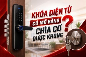 Giải đáp: Khóa điện tử có mở bằng chìa cơ được không?